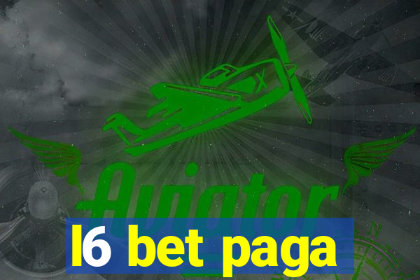 l6 bet paga